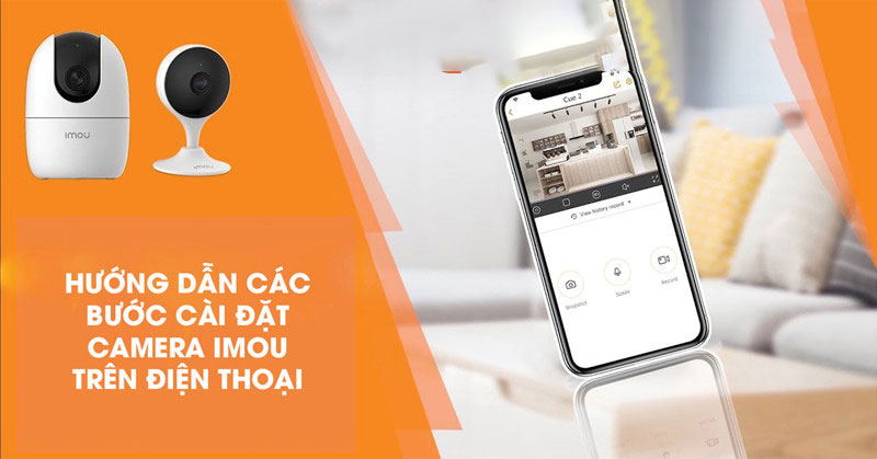 Cách cài đặt camera Imou nhanh và thành công cho những người lần đầu sử dụng